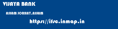 VIJAYA BANK  ASSAM JORHAT,ASSAM    ifsc code